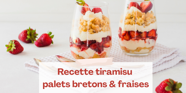 RECETTE TIRAMISU PALETS BRETONS & FRAISES