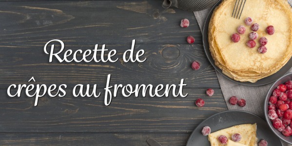 RECETTE DE CRÊPES AU FROMENT